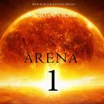 Arena 1 (Book #1 of the Survival Trilogy)