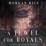 Jewel For Royals (A Throne for Sisters—Book Five), A