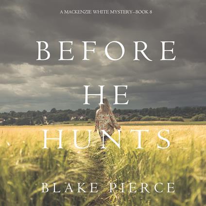 Before He Hunts (A Mackenzie White Mystery–Book 8)