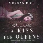 Kiss for Queens (A Throne for Sisters—Book Six), A