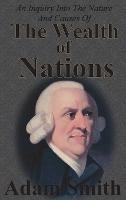 An Inquiry Into The Nature And Causes Of The Wealth Of Nations: Complete Five Unabridged Books - Adam Smith - cover