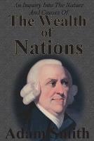 An Inquiry Into The Nature And Causes Of The Wealth Of Nations: Complete Five Unabridged Books - Adam Smith - cover