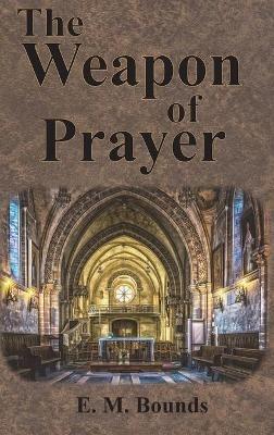 The Weapon of Prayer - Edward M Bounds - cover