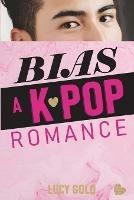 Bias - A K-pop Romance - Lucy Gold - cover