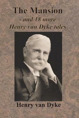 The Mansion - and 18 more Henry van Dyke tales - Henry Van Dyke - cover