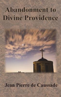 Abandonment to Divine Providence - Jean Pierre De Caussade - cover