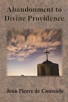 Abandonment to Divine Providence - Jean Pierre De Caussade - cover