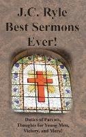 J.C. Ryle Best Sermons Ever!: Duties of Parents, Thoughts for Young Men, Victory, and More! - J C Ryle - cover