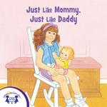 Just Like Mommy, Just Like Daddy
