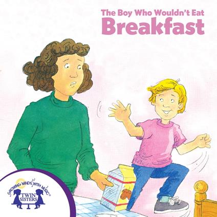 The Boy Who Wouldn't Eat Breakfast