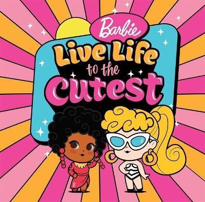 Barbie: Live Life to the Cutest - Mattel - cover