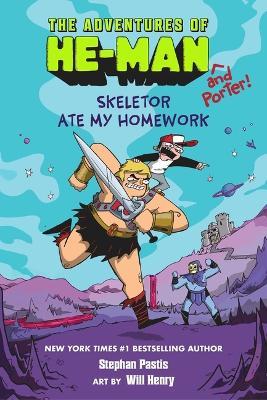 Skeletor Ate My Homework (the Adventures of He-Man and Porter #1) - Stephan Pastis - cover