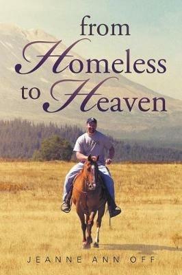 From Homeless to Heaven - Jeanne Ann Off - cover