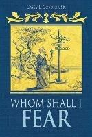 Whom Shall I Fear - Casey L Connor - cover