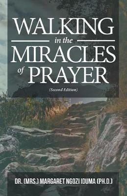 Walking in the Miracles of Prayer (Second Edition) - Mrs Margaret Ngozi Iduma - cover