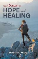 From Despair to Hope and Healing: One Woman's Journey in Poem - Barbara Mezera - cover