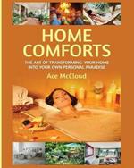 Home Comforts: The Art of Transforming Your Home Into Your Own Personal Paradise