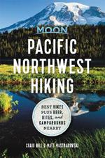 Moon Pacific Northwest Hiking (First Edition): Best Hikes plus Beer, Bites, and Campgrounds Nearby