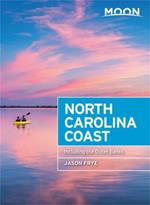 Moon North Carolina Coast (Third Edition): Including the Outer Banks