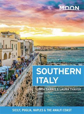 Moon Southern Italy: Sicily, Puglia, Naples & the Amalfi Coast - Linda Sarris,Laura L Thayer - cover
