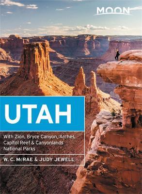 Moon Utah (Fourteenth Edition): With Zion, Bryce Canyon, Arches, Capitol Reef & Canyonlands National Parks - Judy Jewell,W. McRae - cover