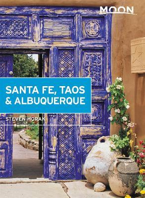 Moon Santa Fe, Taos & Albuquerque (Sixth Edition) - Steven Horak - cover