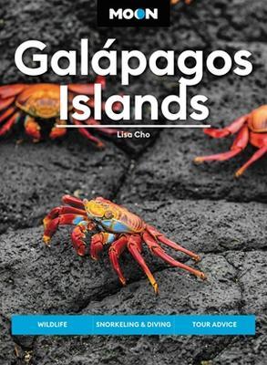 Moon Galápagos Islands (Fourth Edition): Wildlife, Snorkeling & Diving, Tour Advice - Lisa Cho - cover