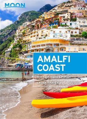 Moon Amalfi Coast (Second Edition): With Capri, Naples & Pompeii - Laura L Thayer - cover