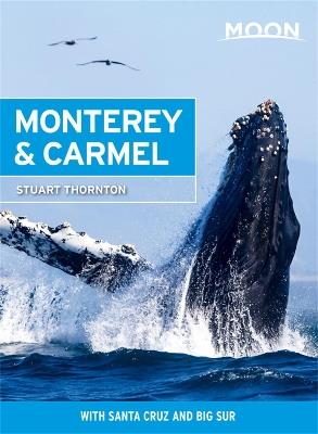 Moon Monterey & Carmel (Seventh Edition): With Santa Cruz & Big Sur - Stuart Thornton - cover