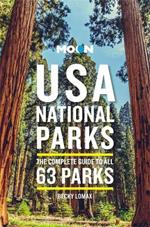 Moon USA National Parks (Third Edition): The Complete Guide to All 63 Parks
