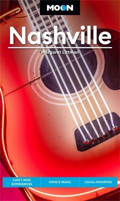 Moon Nashville (Fifth Edition): Can't-Miss Experiences, Food & Music, Local Favorites - Margaret Littman - cover