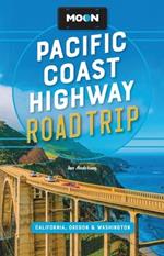 Moon Pacific Coast Highway Road Trip (Fourth Edition): California, Oregon & Washington