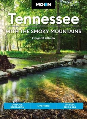Moon Tennessee: With the Smoky Mountains (Ninth Edition): Outdoor Recreation, Live Music, Whiskey, Beer & BBQ - Margaret Littman - cover