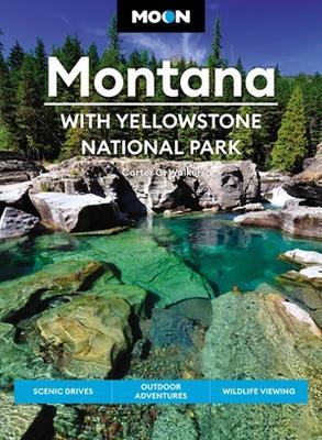 Moon Montana: With Yellowstone National Park (Second Edition): Scenic Drives, Outdoor Adventures, Wildlife Viewing - Carter Walker - cover