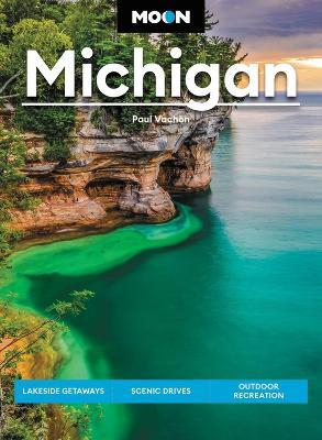 Moon Michigan (Eigth Edition): Lakeside Getaways, Scenic Drives, Outdoor Recreation - Paul Vachon - cover