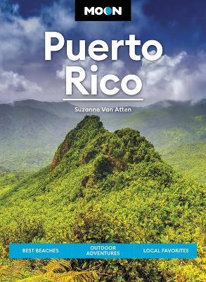 Moon Puerto Rico (Sixth Edition): Best Beaches, Outdoor Adventures, Local Favorites - Suzanne Van Atten - cover