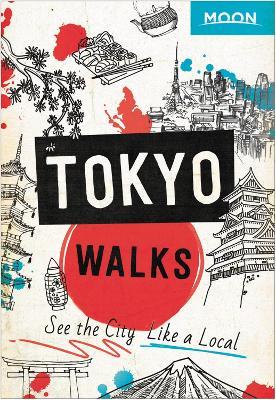 Moon Tokyo Walks (First Edition): See the City Like a Local - Moon Travel Guides - cover