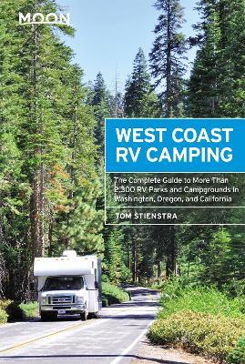 Moon West Coast RV Camping (Fifth Edition): The Complete Guide to More Than 2,300 RV Parks and Campgrounds in Washington, Oregon, and California - Tom Stienstra - cover