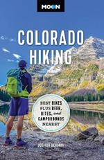 Moon Colorado Hiking (First Edition): Best Hikes Plus Beer, Bites, and Campgrounds Nearby