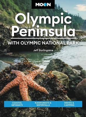 Moon Olympic Peninsula: With Olympic National Park (Fifth Edition): Coastal Getaways, Rainforests & Waterfalls, Hiking & Camping - Jeff Burlingame - cover