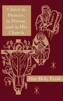 Christ in Promise, in Person, and in His Church: Our Holy Faith Series - Sister Mary Thaddeus,Sister Mary Jeanette,Sister Mary Edith - cover