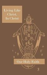 Living Like Christ, In Christ: Our Holy Faith Series