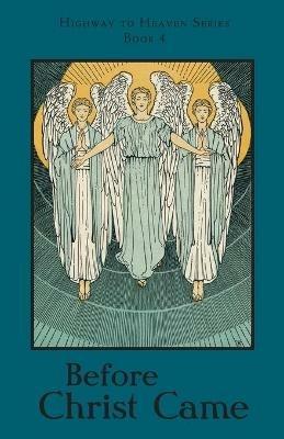 Before Christ Came: Highway to Heaven Series - A School Sister of Notre Dame - cover