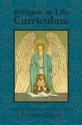 Religion in Life Curriculum Fourth Grade Teachers Plan Book and Manual - Sister Mary Agnesine - cover