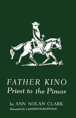 Father Kino: Priest to the Pimas - Ann Nolan Clark - cover