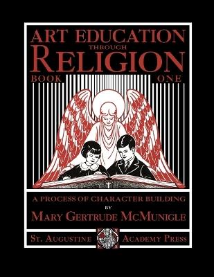 Art Education Through Religion: Book One - Mary Gertrude McMunigle - cover