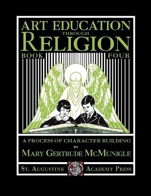 Art Education Through Religion: Book Four - Mary Gertrude McMunigle - cover