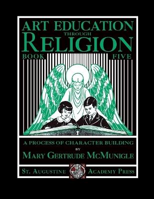 Art Education Through Religion: Book Five - Mary Gertrude McMunigle - cover
