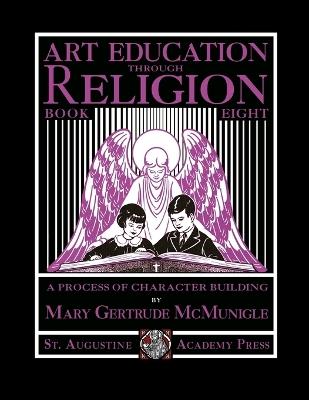 Art Education Through Religion: Book Eight - Mary Gertrude McMunigle - cover