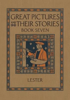 Great Pictures and Their Stories Book Seven: Interpreting Masterpieces to Children - Katherine Morris Lester - cover